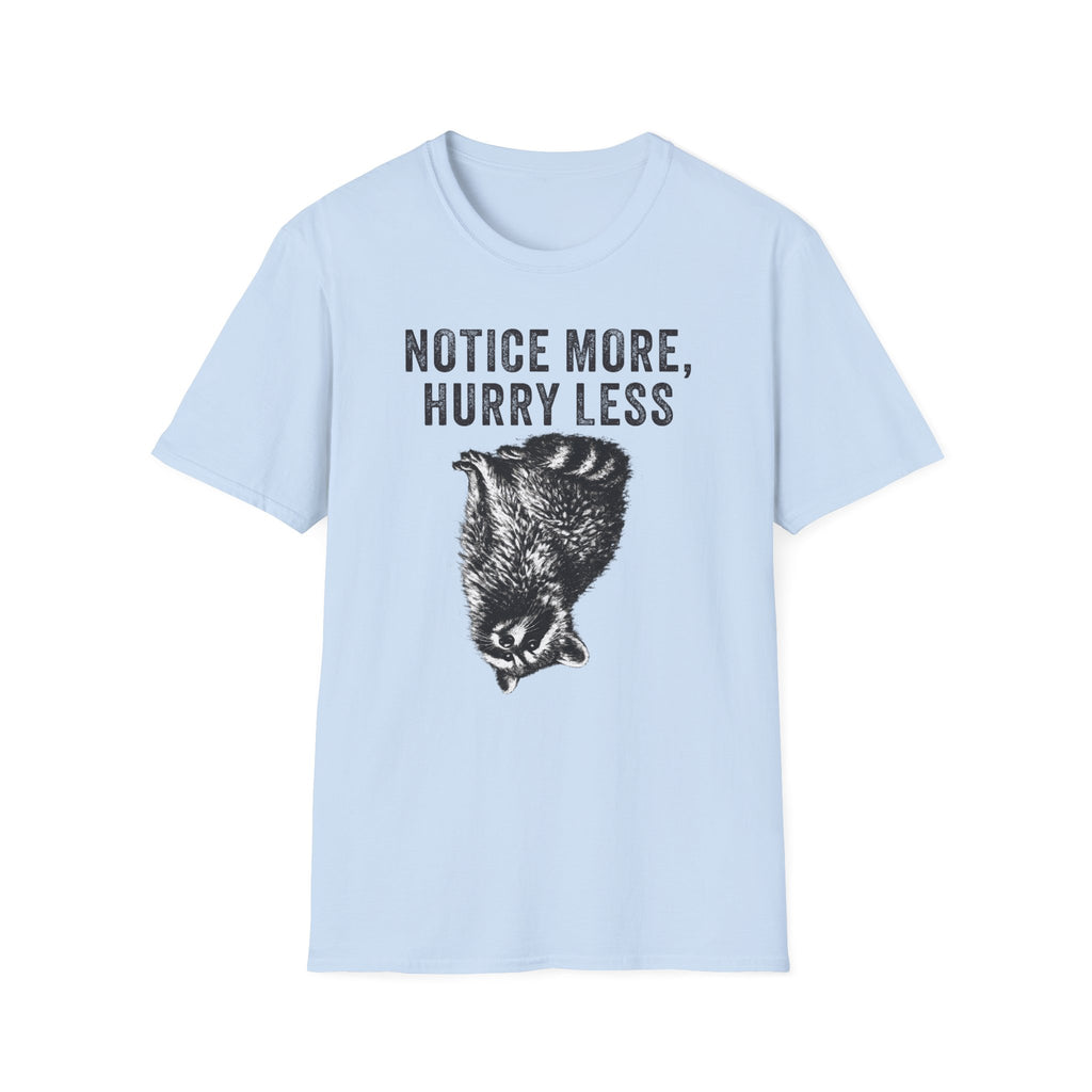 Notice More, Hurry Less Tee