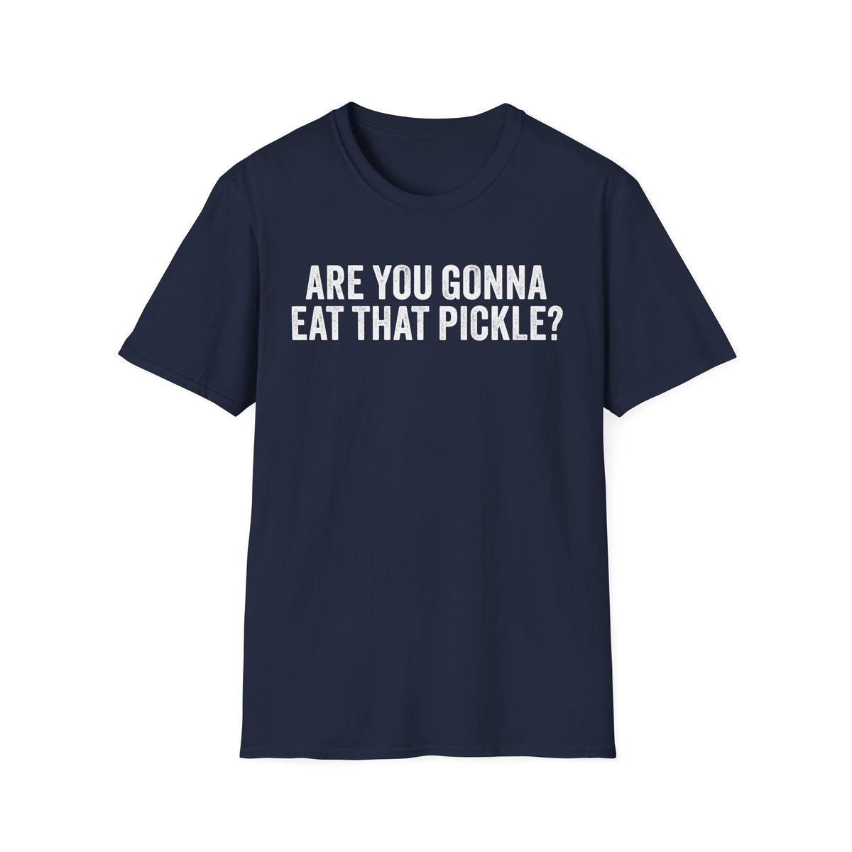 Are You Gonna Eat That? Pickle Tee