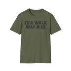 This Walk Was Nice Tee