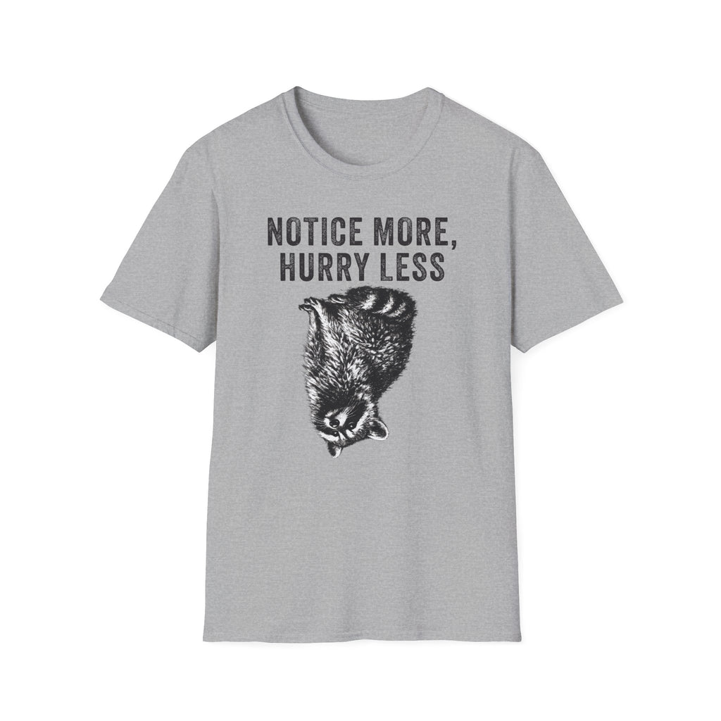 Notice More, Hurry Less Tee