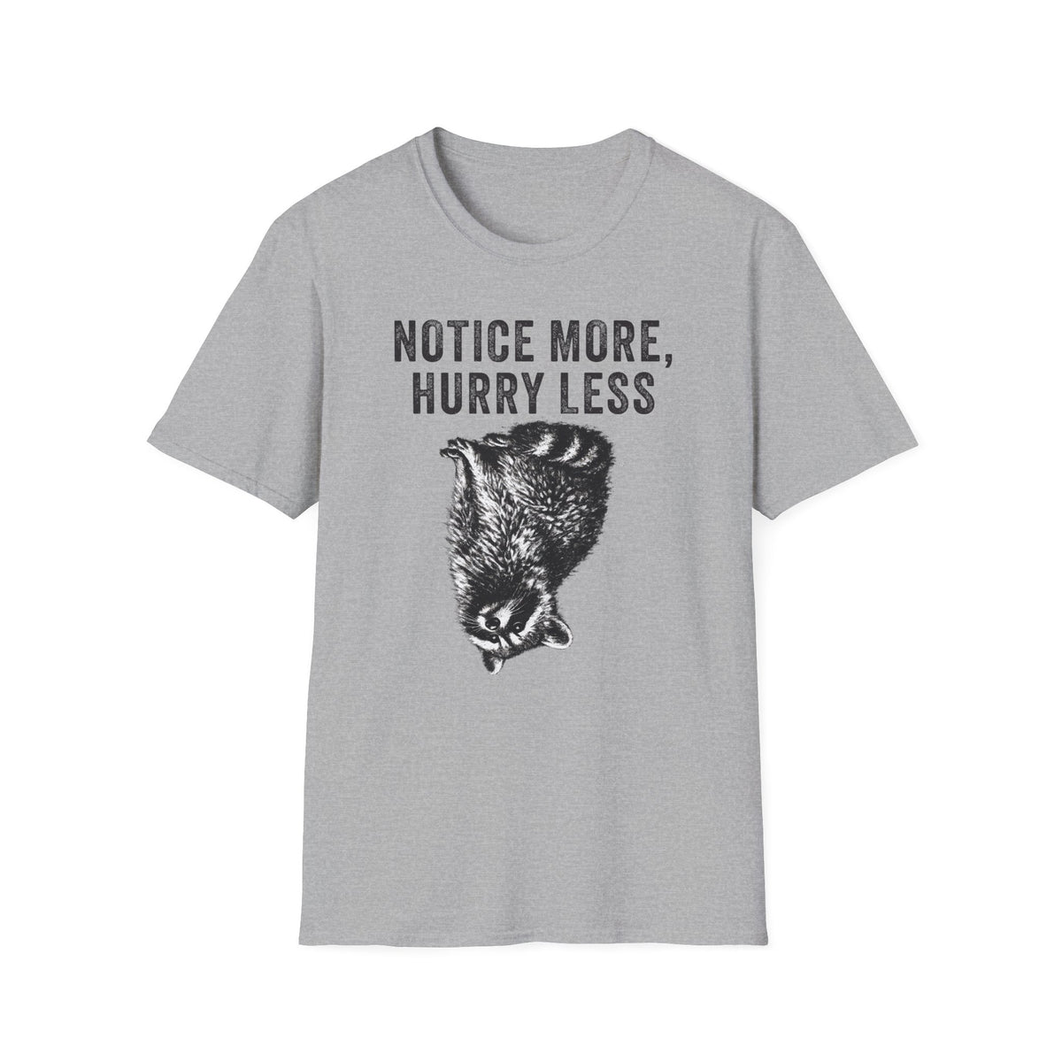 Notice More, Hurry Less Tee