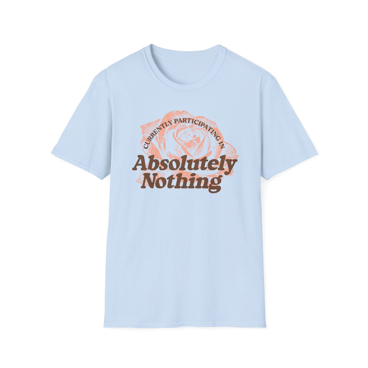 Absolutely Nothing Rose Tee