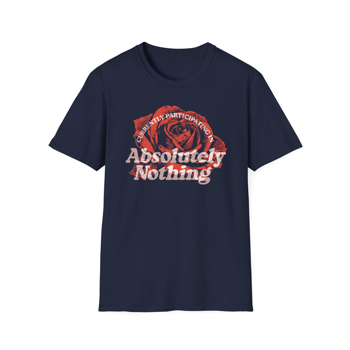 Absolutely Nothing Rose Tee