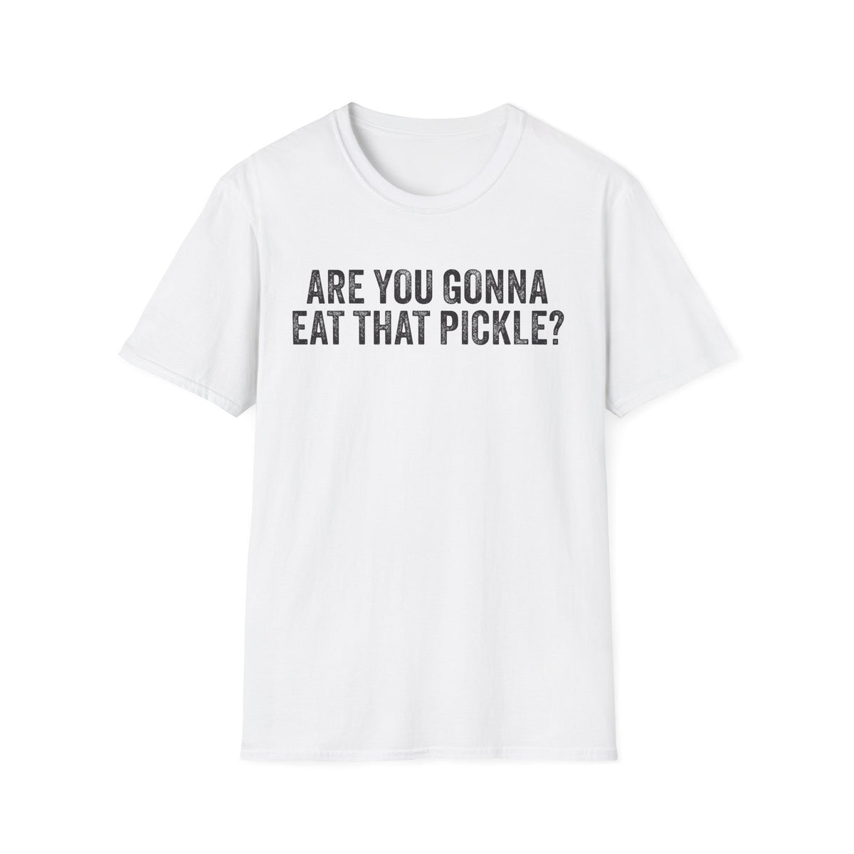 Are You Gonna Eat That? Pickle Tee