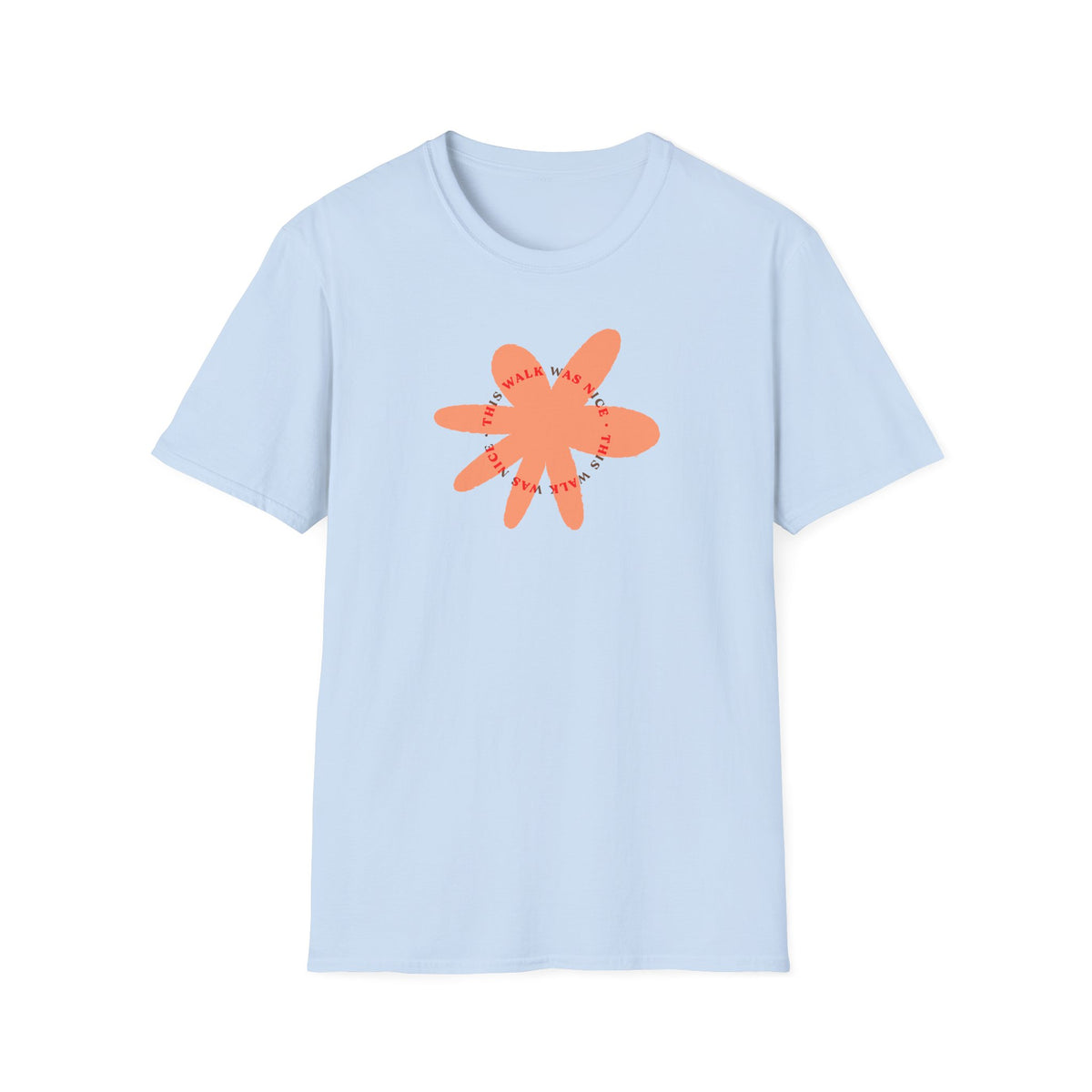 This Walk Was Nice Flower Tee