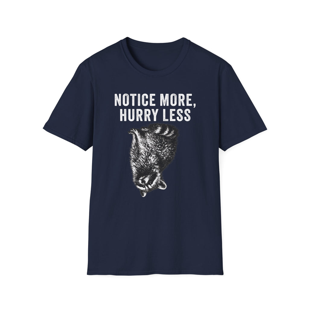 Notice More, Hurry Less Tee