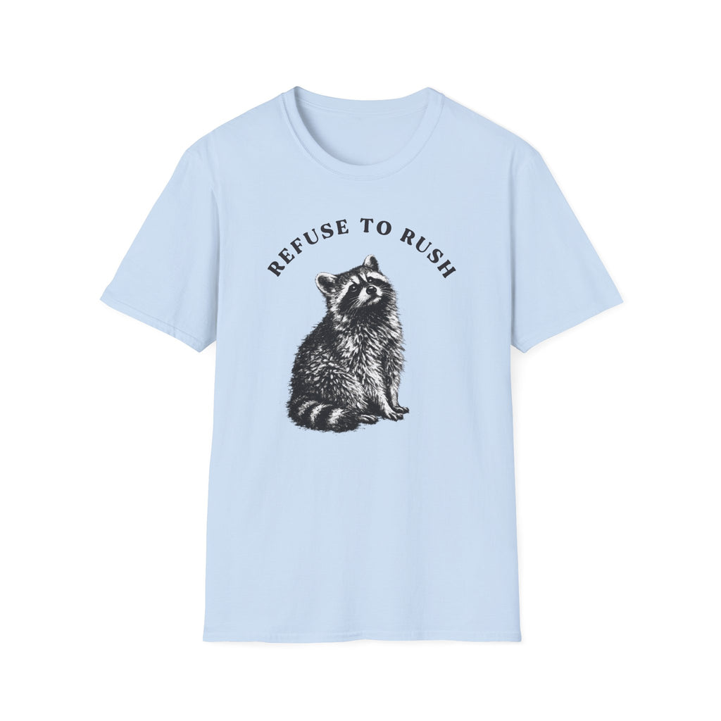 Refuse to Rush Raccoon Field Tee