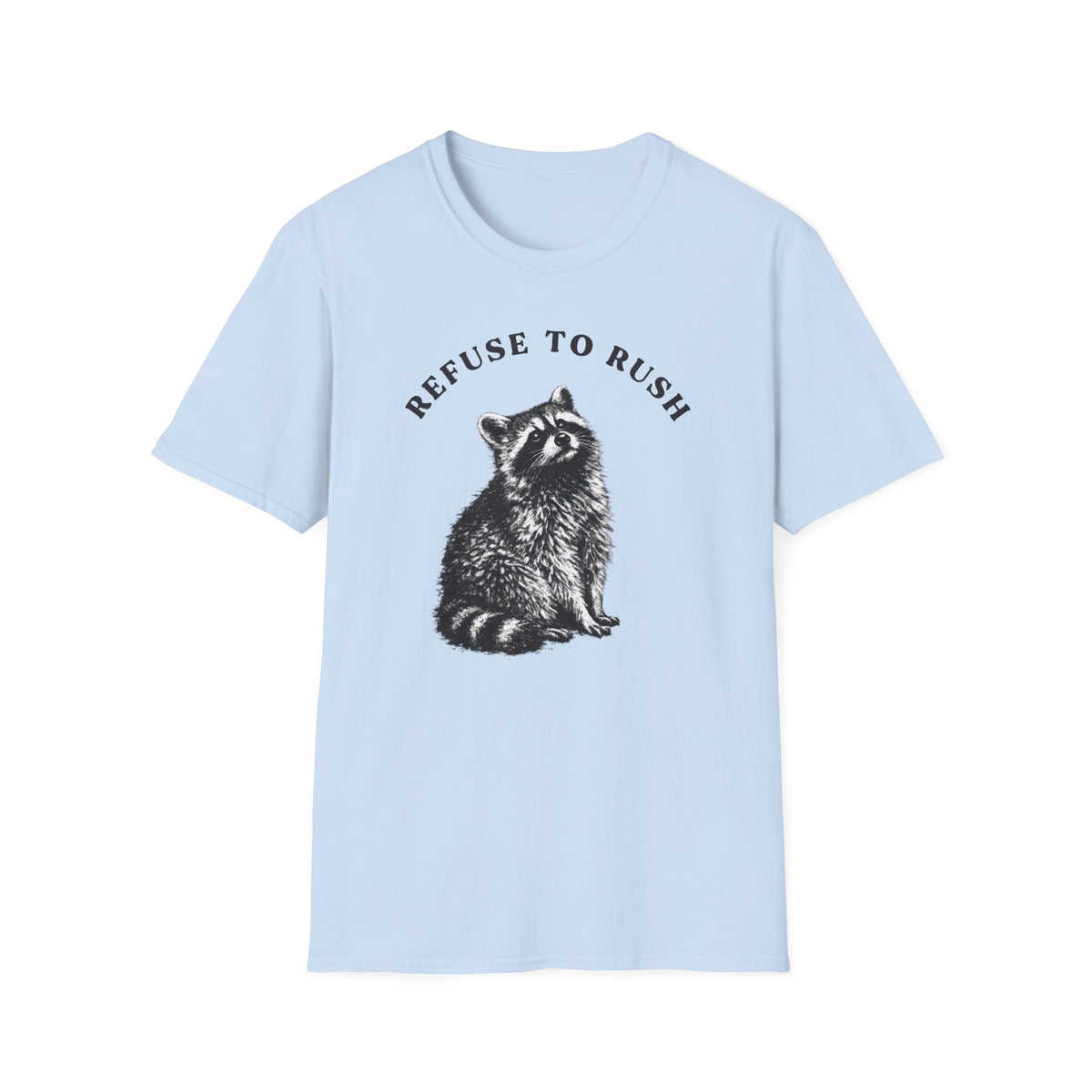 Refuse to Rush Raccoon Field Tee