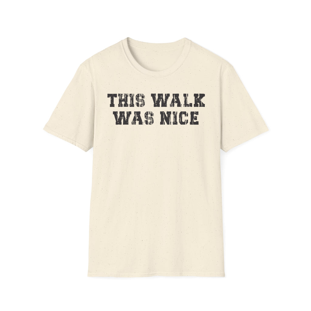 This Walk Was Nice Tee