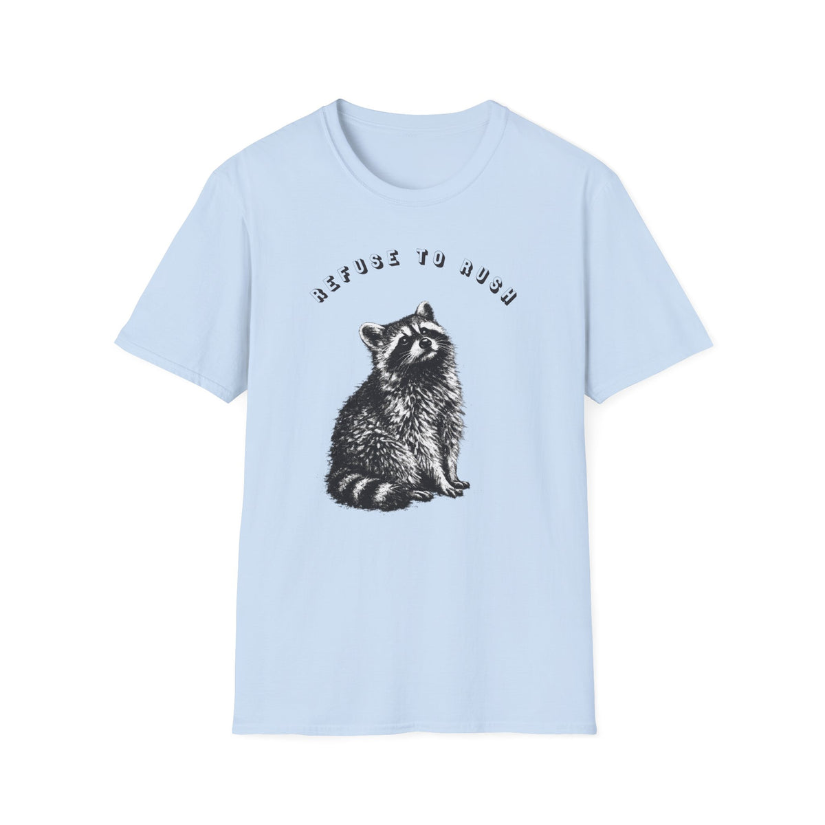 Refuse to Rush Raccoon Classic Tee