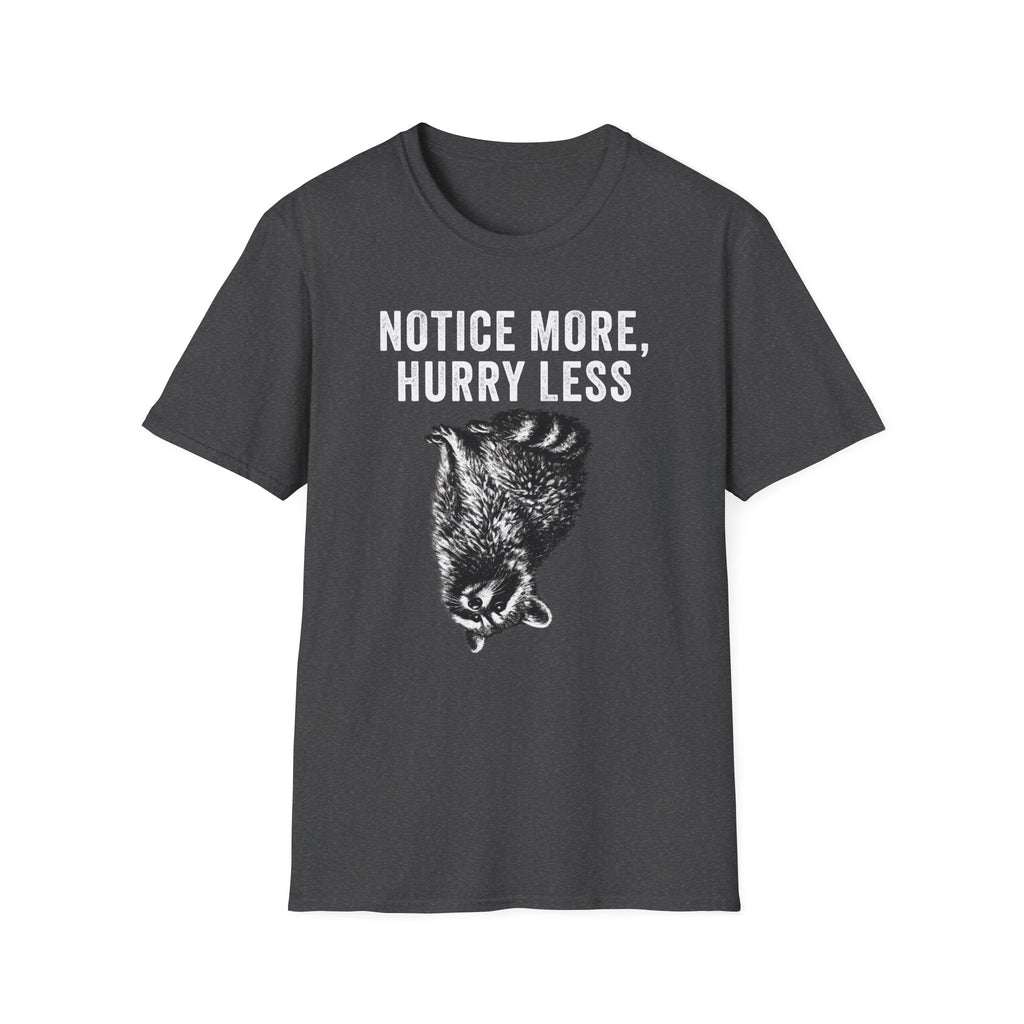 Notice More, Hurry Less Tee