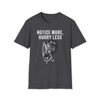 Notice More, Hurry Less Tee