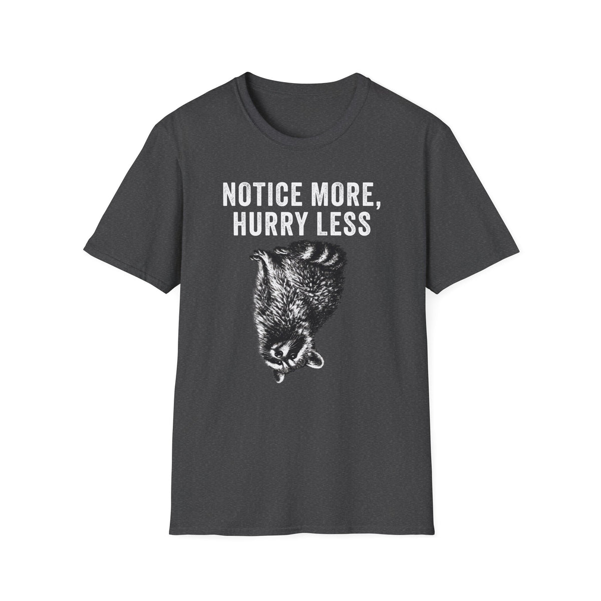 Notice More, Hurry Less Tee
