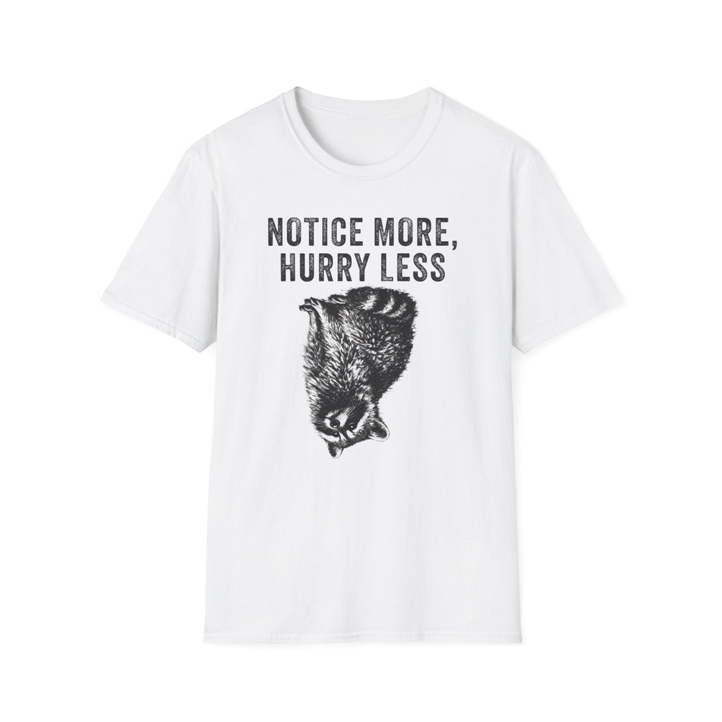Notice More, Hurry Less Tee