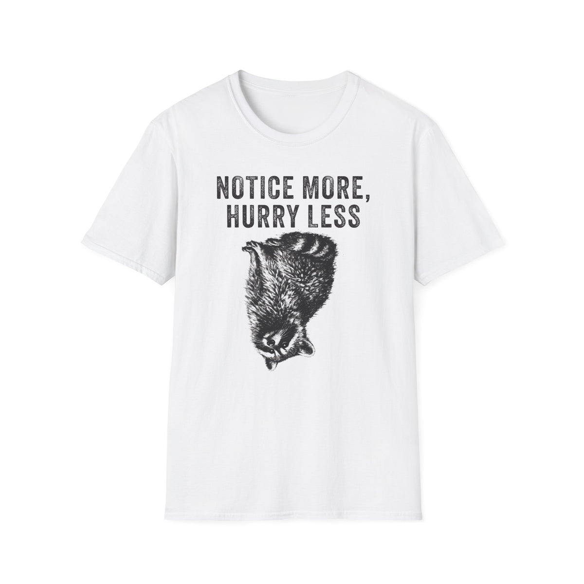 Notice More, Hurry Less Tee
