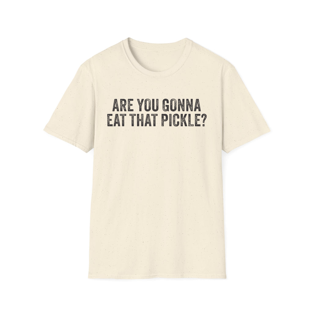 Are You Gonna Eat That? Pickle Tee
