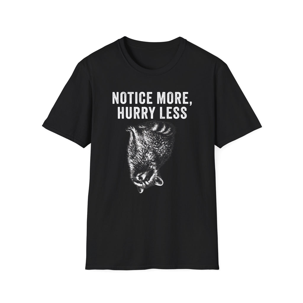 Notice More, Hurry Less Tee