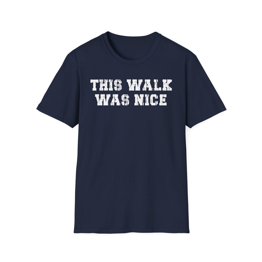 This Walk Was Nice Tee