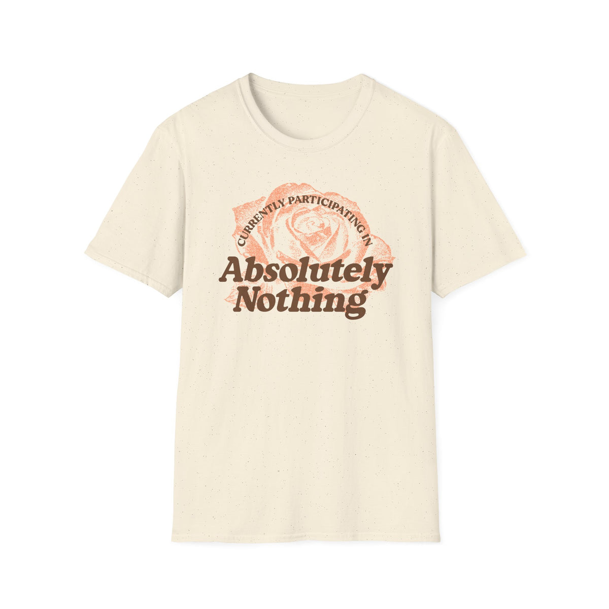 Absolutely Nothing Rose Tee