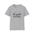 This Walk Was Nice Sunburst Tee