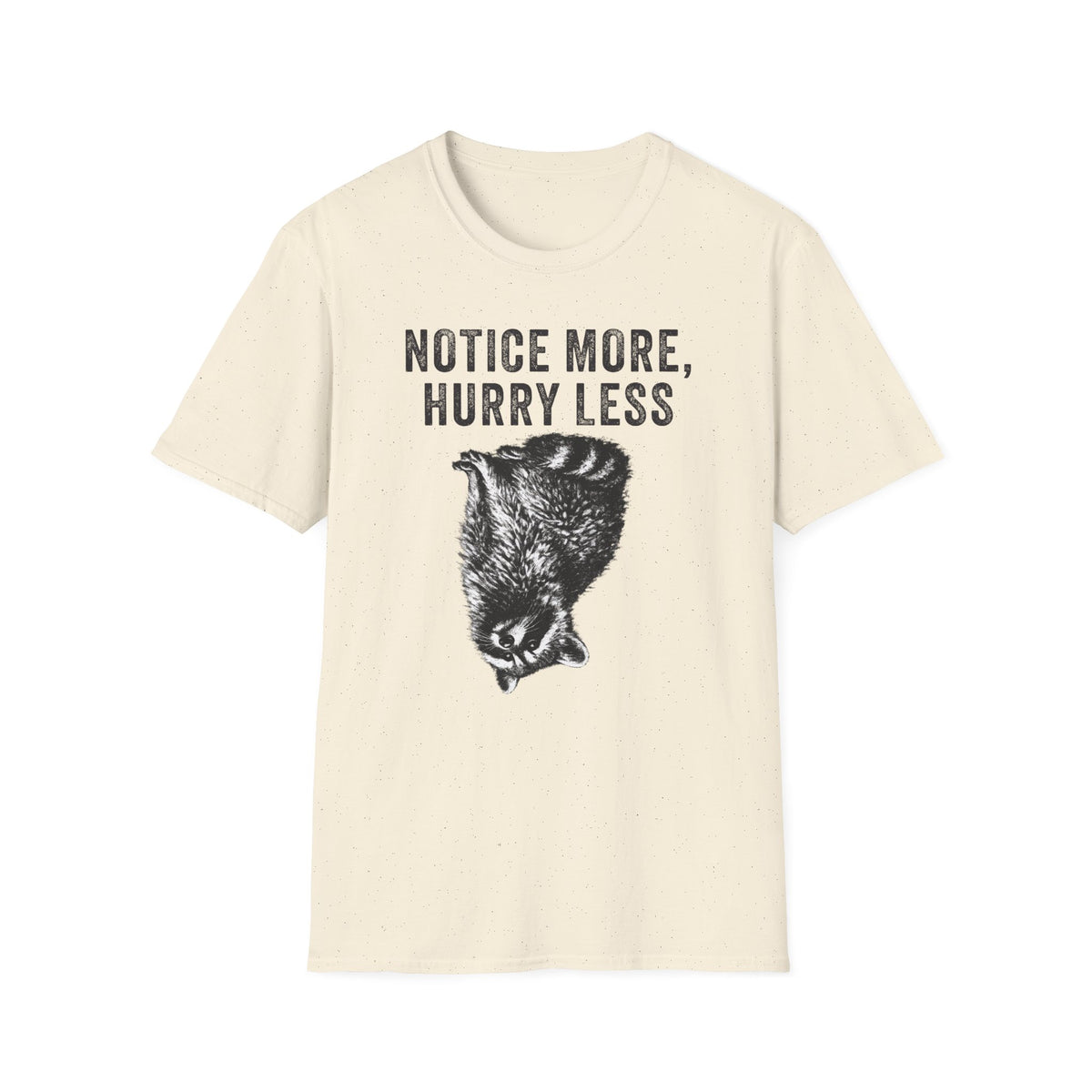 Notice More, Hurry Less Tee